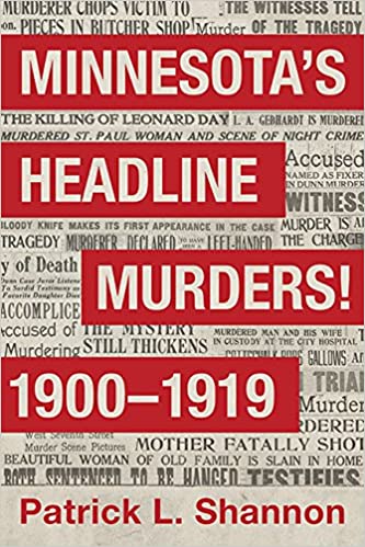 Minnesota\'s Headline Murders! 1900 to 1919